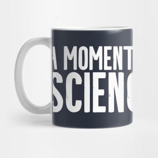 moment of science Mug